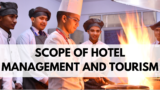 Scope of Hotel Management and Tourism