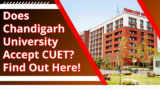 Does Chandigarh University Accept CUET? Find Out Here!