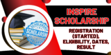 INSPIRE Scholarship 2023: Registration (Started), Eligibility, Dates, Result