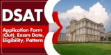 DSAT 2025: Application Form (Out), Exam Date, Eligibility, Pattern