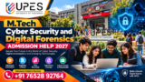 UPES M.Tech Cyber Security and Digital Forensics Admission 2027: Eligibility, Course Details, Career Scope & Admission Help