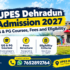 UPES Dehradun Courses 2027: Fees, Eligibility & Admission Process