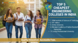 Top 5 Cheapest Engineering Colleges in India: Affordable Quality Education for Aspiring Engineers