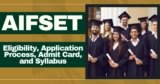 AIFSET : Eligibility, Application Process, Admit Card, and Syllabus