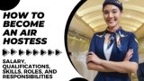 How to Become an Air Hostess: Salary, Qualifications, Skills, Roles, and Responsibilities