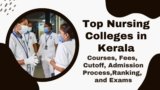 Top Nursing Colleges in Kerala 2024: Courses, Fees, Cutoff, Admission Process, Ranking, and Exams