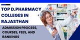 Top D.Pharmacy Colleges in Rajasthan 2024: Admission Process, Courses, Fees, and Rankings