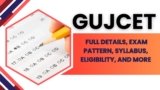 GUJCET 2024: Full Details, Exam Pattern, Syllabus, Eligibility, and More