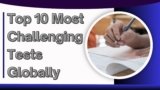 Top 10 Most Challenging Tests Globally