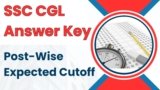 SSC CGL Answer Key 2024 : Post-Wise Expected Cutoff