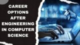 Career Options After Engineering in Computer Science