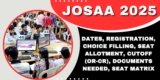 JoSAA 2025: Dates, Registration, Choice Filling, Seat Allotment, Cutoff (OR-CR), Documents Needed, Seat Matrix