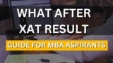 What After XAT Result 2025? Guide for MBA Aspirants