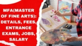 MFA(Master of Fine Arts): Details, Fees, Entrance Exams, Jobs, Salary