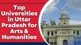 Top Universities in Uttar Pradesh for Arts & Humanities