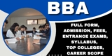 BBA: Full Form, Admission 2024, Fees, Entrance Exams, Syllabus, Top Colleges, Career Scope