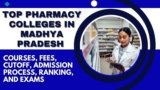 Top Pharmacy Colleges in Madhya Pradesh 2024: Courses, Fees, Cutoff, Admission Process, Ranking, and Exams