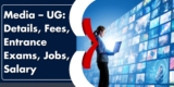 Media – UG(Media – UG): Details, Fees, Entrance Exams, Jobs, Salary