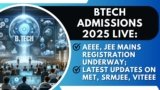 BTech Admissions 2025 LIVE: AEEE, JEE Mains registration underway; latest updates on MET, SRMJEE, VITEEE