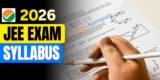 JEE Syllabus 2026: All Details & Important Dates | India – JEE Main – NTA – Download Paper