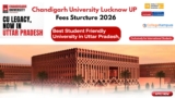 Chandigarh University Lucknow (Uttar Pradesh) Fees Structure 2026 — Courses, Eligibility & Complete Guide