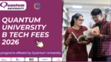 Quantum University Fees Structure 2026 & Hostel Facility – Complete Details