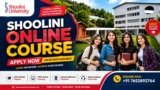 Shoolini Online Courses: Programs, Eligibility, Fees, Admission Process and Career Opportunities