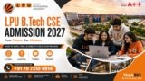 LPU B.Tech CSE Admission 2027: How to Apply, Fees, Eligibility & Selection Process | Admission Helpline: +91 79 7310 4914