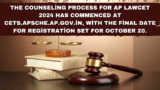 The counseling process for AP LAWCET 2024 has commenced at cets.apsche.ap.gov.in, with the final date for registration set for October 20.