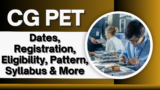 CG PET 2025: Dates, Registration, Eligibility, Pattern, Syllabus & More