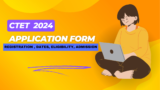 CTET 2024 Application Form (Extended), Registration Dates – Apply Online Here