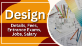Design(Design): Details, Fees, Entrance Exams, Jobs, Salary