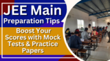 JEE Main Preparation Tips 2025: Boost Your Scores with Mock Tests & Practice Papers