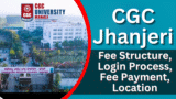 CGC Jhanjeri Fee Structure 2026, Login Process, Fee Payment, Location , CGC University Mohali
