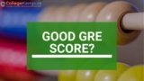 What is a Good GRE Score & How is it Calculated?